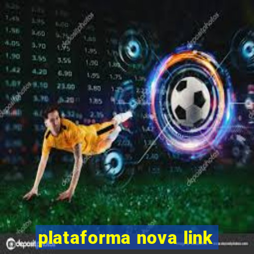 plataforma nova link